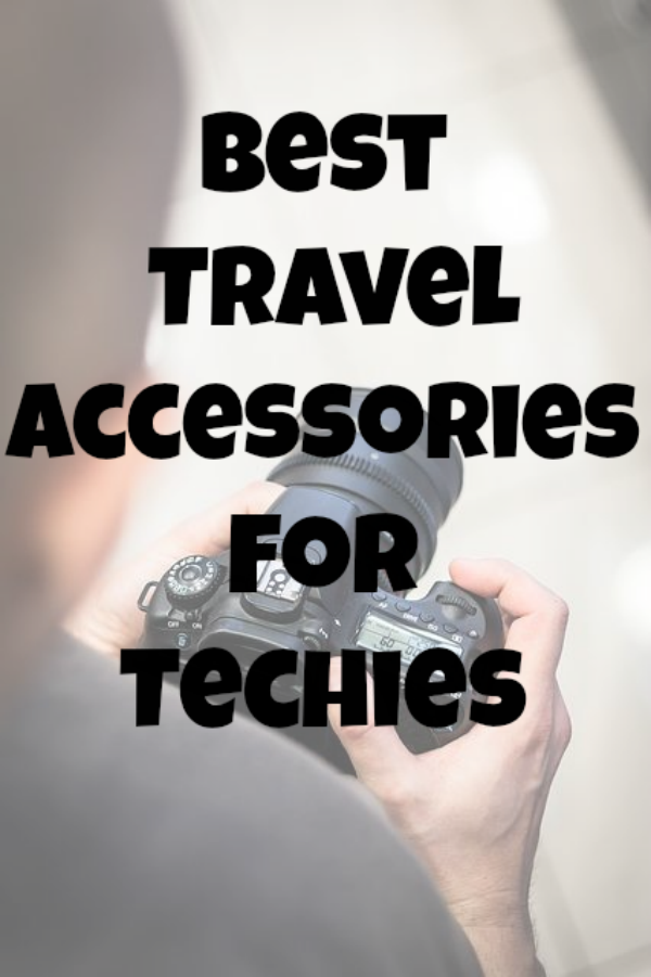 Best Travel Accessories for Techies