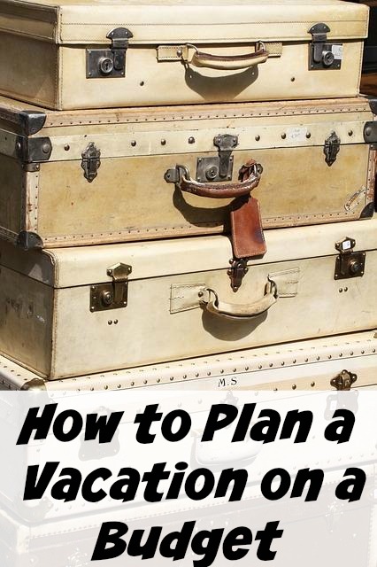 How to Plan a Vacation on a Budget