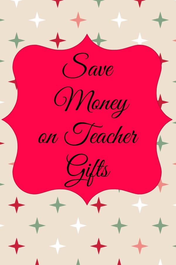 Save Money on Teacher Gifts