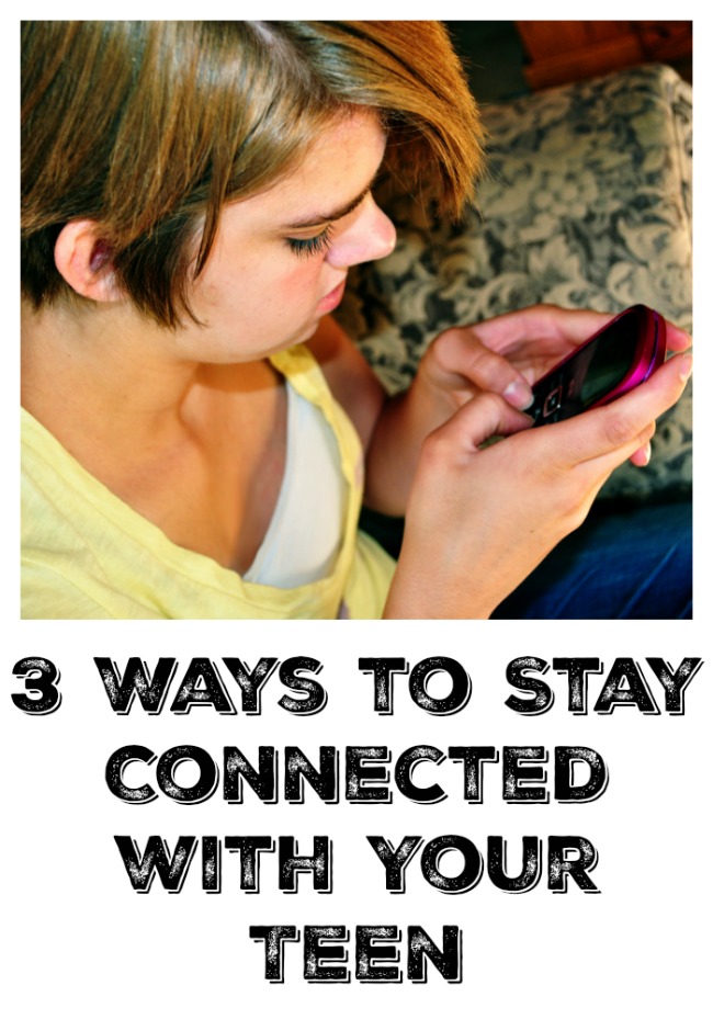 Connect with teens: 3 Ways to Stay Connected with Your Teen
