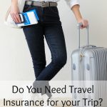 Do You Need Travel Insurance for your Trip?