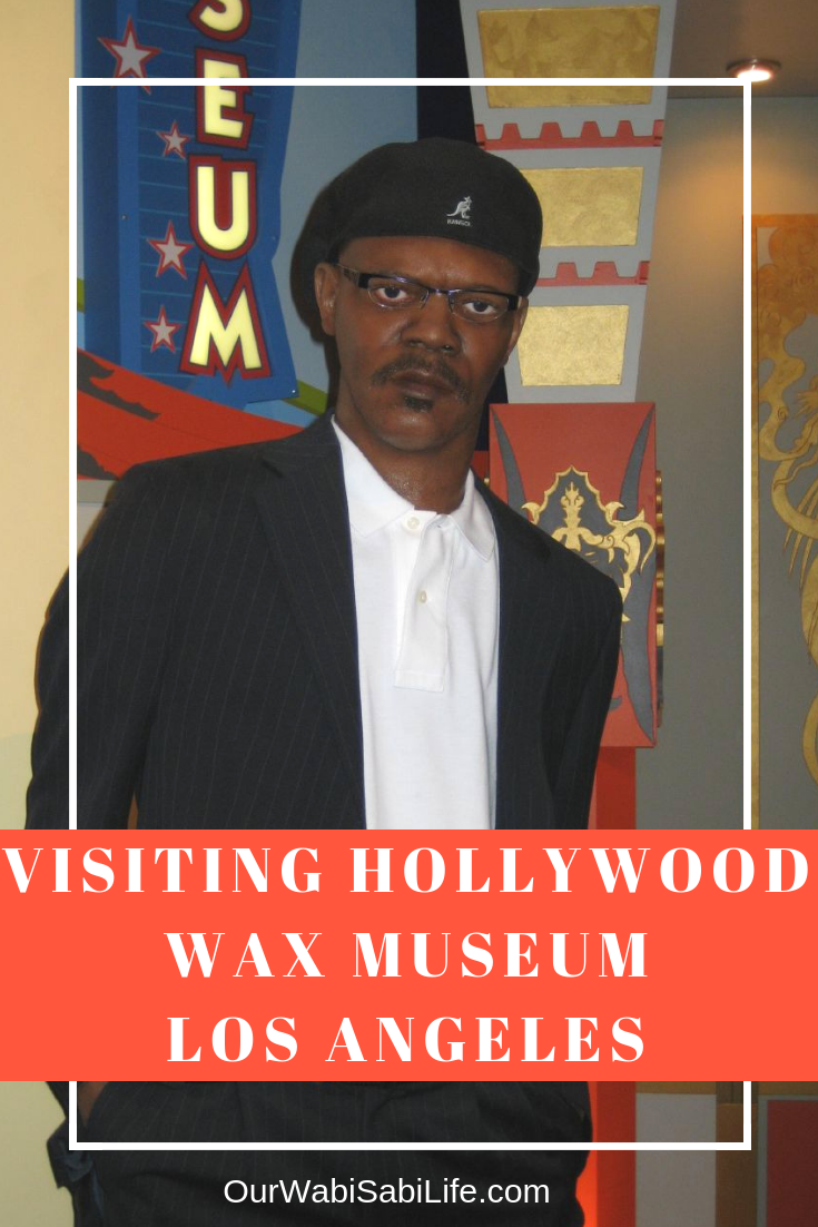 Hollywood Wax Museum in Los Angeles - Our WabiSabi Life