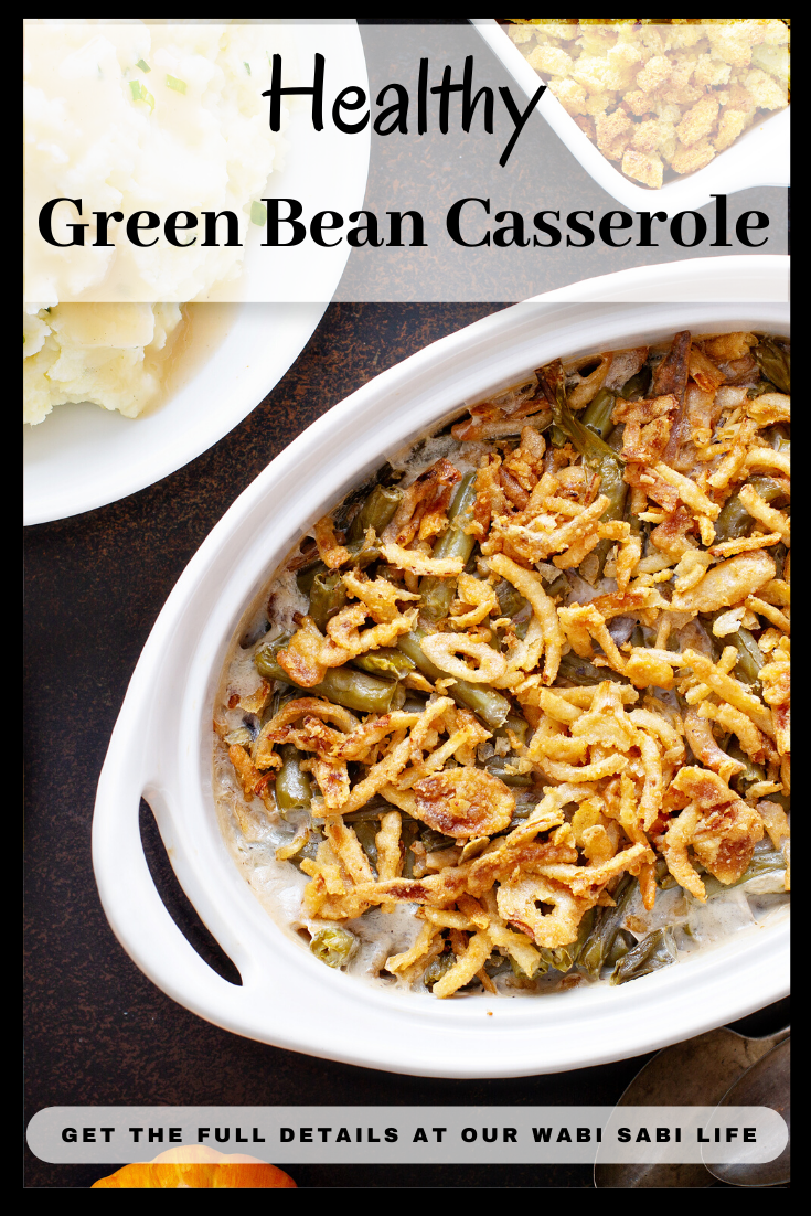 The Best Healthy Green Bean Casserole | Our WabiSabi Life