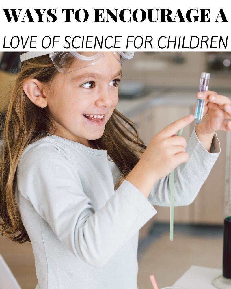 Ways to Encourage a Love of Science for Children