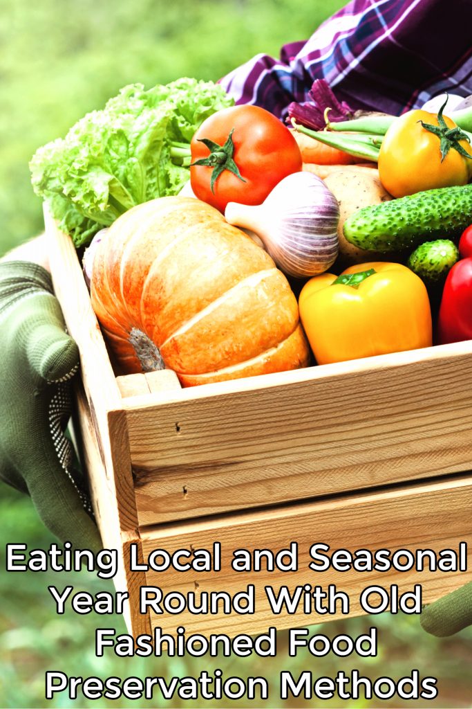 Eating Local and Seasonal Year Round With Old Fashioned Food Preservation Methods